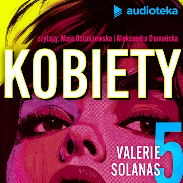 Kobiety. Odcinek 5. Kobieta mityczna i kobieta niezrozumiana - Valerie Solanas