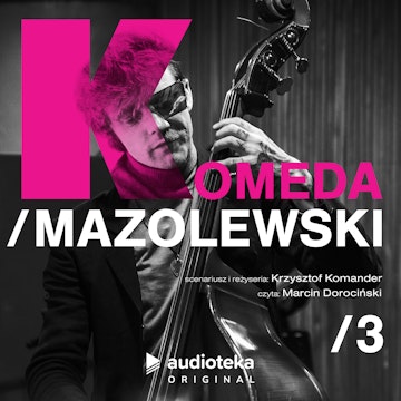 Komeda/Mazolewski - odcinek 3 audiobook, Krzysztof Komander, Wojciech Mazolewski