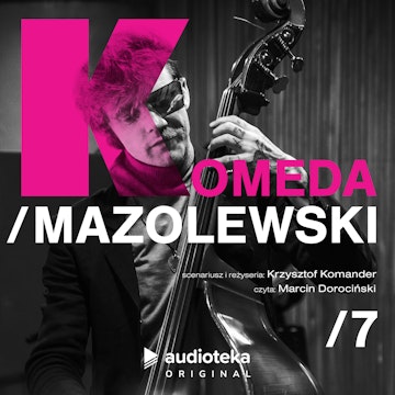 Komeda/Mazolewski - odcinek 7 audiobook, Krzysztof Komander, Wojciech Mazolewski