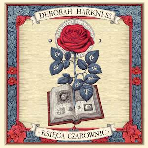 Księga czarownic, Deborah Harkness