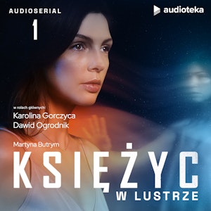 Księżyc w lustrze. Odcinek 1