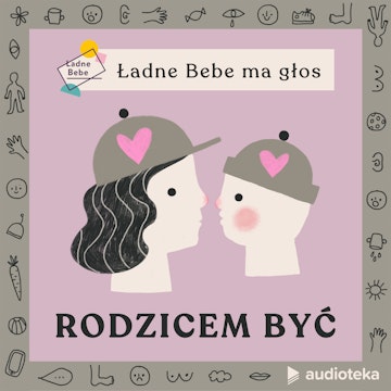 Ładne Bebe ma głos. Rodzicem być