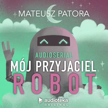 Mój przyjaciel robot. Audioserial