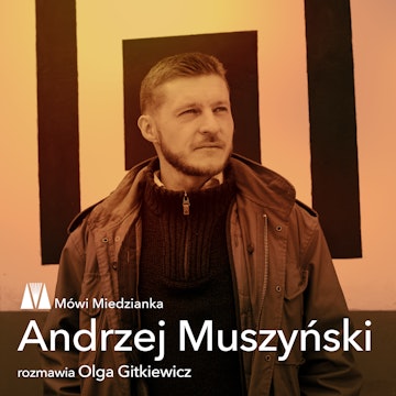 Mówi Miedzianka: Andrzej Muszyński i Olga Gitkiewicz