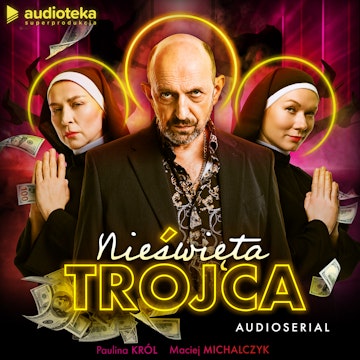 Nieświęta trójca. Audioserial