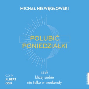 Polubić poniedziałki, czyli bliżej siebie nie tylko w weekendy