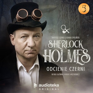 Sherlock Holmes. Odcienie czerni. Odcinek 5, Adam Chyliński, Bartosz Szpak