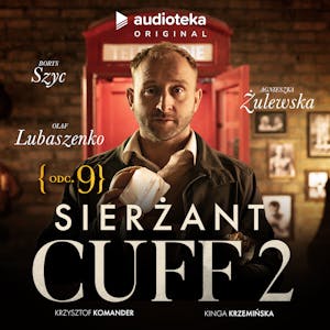 Sierżant Cuff 2. Odcinek 9, Kinga Krzemińska, Krzysztof Komander
