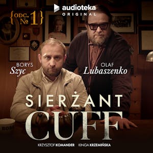 Sierżant Cuff. Odcinek 1, Kinga Krzemińska, Krzysztof Komander