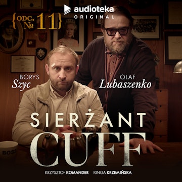Sierżant Cuff. Odcinek 11 audiobook, Kinga Krzemińska, Krzysztof Komander