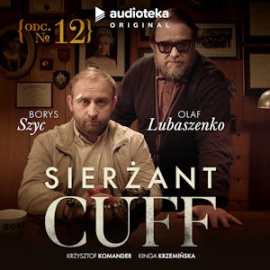 Sierżant Cuff. Odcinek 12, Kinga Krzemińska, Krzysztof Komander