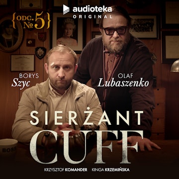 Sierżant Cuff. Odcinek 5 audiobook, Kinga Krzemińska, Krzysztof Komander