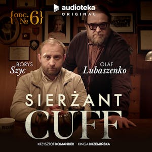 Sierżant Cuff. Odcinek 6, Kinga Krzemińska, Krzysztof Komander