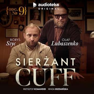 Sierżant Cuff. Odcinek 9 audiobook, Kinga Krzemińska, Krzysztof Komander