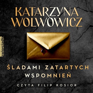 Śladami zatartych wspomnień, Katarzyna Wolwowicz