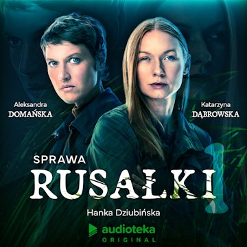 Sprawa Rusałki. Odcinek 1: Początek drogi audiobook, Hanka Dziubińska