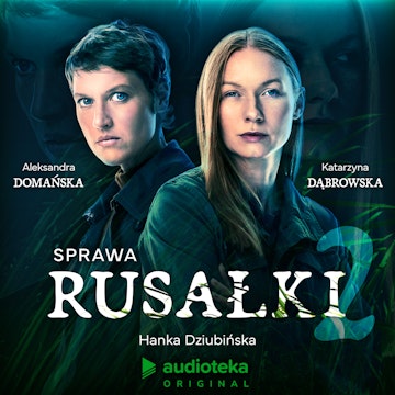 Sprawa Rusałki. Odcinek 2: 1… 2… 3… Biegasz ty? audiobook, Hanka Dziubińska