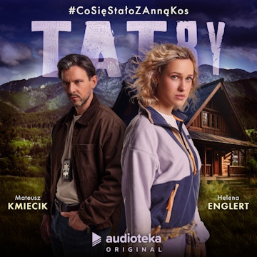 Tatry. #CoSięStałoZAnnąKos. Audioserial