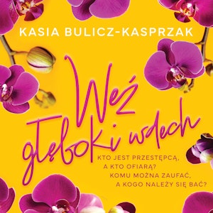Weź głęboki wdech, Kasia Bulicz-Kasprzak