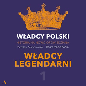 Władcy Polski. Historia na nowo opowiedziana. Odcinek 1. Władcy legendarni