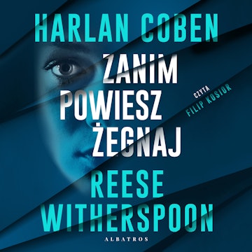 Zanim powiesz żegnaj audiobook, Harlan Coben, Reese Witherspoon