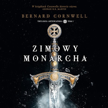 Trylogia arturiańska: Zimowy monarcha, Bernard Cornwell