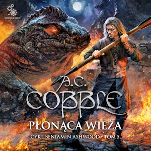 Płonąca wieża. Beniamin Ashwood. Tom 5