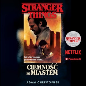 Stranger Things. Ciemność nad miastem