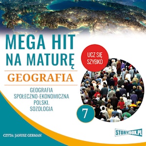 Mega hit na maturę. Geografia 7. Geografia społeczno-ekonomiczna Polski. Sozologia