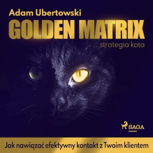 Golden Matrix. Jak nawiązać efektywny kontakt z Twoim klientem