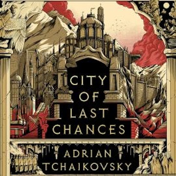 City of Last Chances audiobook, Adrian Tchaikovsky