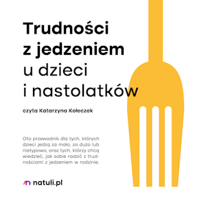 Trudności z jedzeniem u dzieci i nastolatków