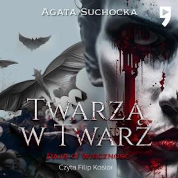 Twarzą w twarz. Daję ci wieczność akt 2
