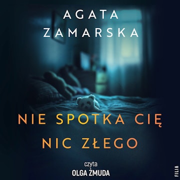 Nie spotka cię nic złego audiobook, Agata Zamarska
