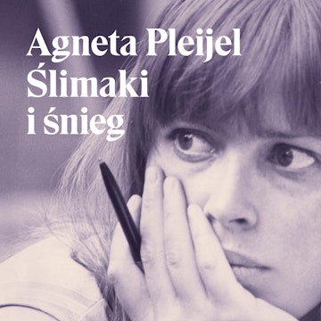 Ślimaki i śnieg, Agneta Pleijel
