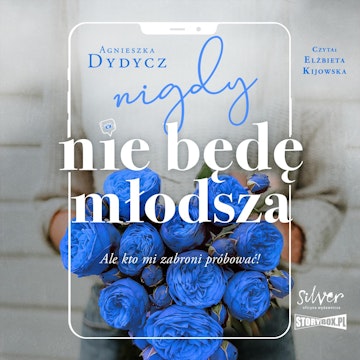 Nigdy nie będę młodsza, ale kto mi zabroni próbować