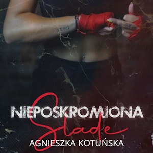 Nieposkromiona. Slade