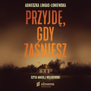 Przyjdę, gdy zaśniesz