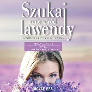 Szukaj mnie wśród lawendy - tom I - Zuzanna