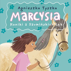 Marcysia. Koniki z Szumińskich Łąk