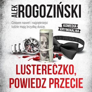 Lustereczko, powiedz przecie