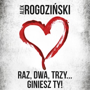 Raz, dwa, trzy… giniesz Ty!