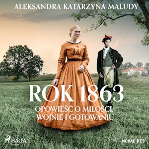 Rok 1863. Opowieść o miłości, wojnie i gotowaniu