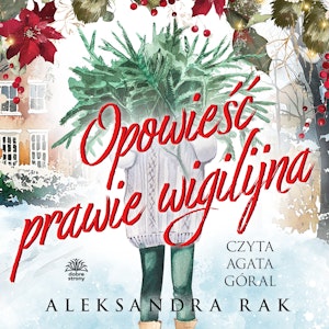 Opowieść prawie wigilijna, Aleksandra Rak