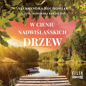 W cieniu nadwiślańskich drzew