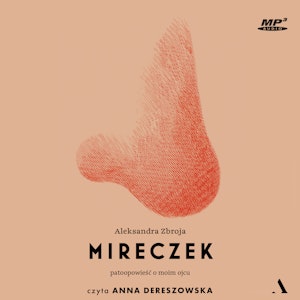 Mireczek. Patoopowieść o moim ojcu