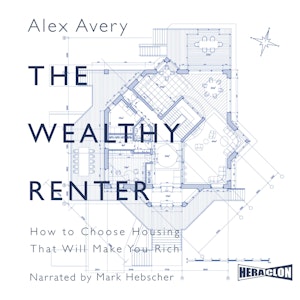 The Wealthy Renter: How to Choose Housing That Will Make You Rich