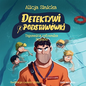 Tajemnica ratownika Szyszki. Detektywi z podstawówki. Tom 7 audiobook, Alicja Sinicka