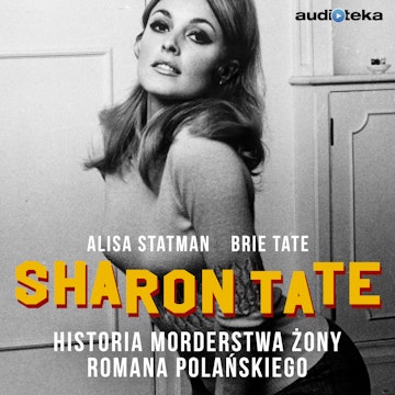 Sharon Tate. Historia morderstwa żony Romana Polańskiego
