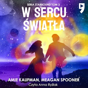 W sercu światła. Tom 3, Amie Kaufman, Meagan Spooner